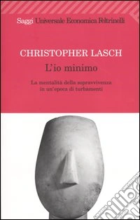 L'io minimo. La mentalità della sopravvivenza in un'epoca di turbamenti libro