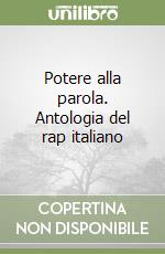 Potere alla parola. Antologia del rap italiano