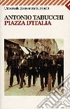 Piazza d'Italia. Favola popolare in tre tempi, un epilogo e un'appendice libro