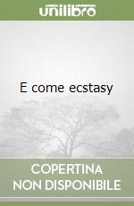 E come ecstasy