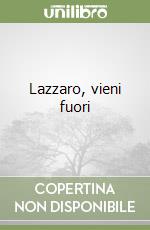 Lazzaro, vieni fuori libro