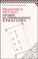 Storie di primogeniti e figli unici libro