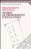 Storie di primogeniti e figli unici libro