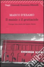 Il maiale e il grattacielo. Chicago: una storia del nostro futuro libro