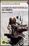 In Vespa. Da Roma a Saigon libro