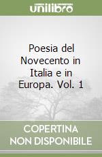 Poesia del Novecento in Italia e in Europa. Vol. 1 libro