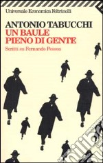 Un baule pieno di gente. Scritti su Fernando Pessoa libro