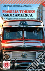 Amor America. Un viaggio sentimentale in America latina