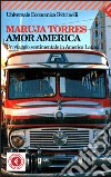 Amor America. Un viaggio sentimentale in America latina libro