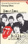 Beatles contro Rolling Stones libro