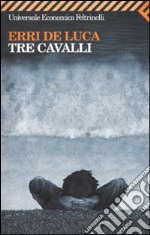 Tre cavalli libro