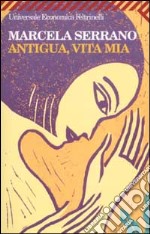 Antigua, vita mia libro