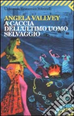 A caccia dell'ultimo uomo selvaggio libro