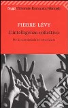 L'intelligenza collettiva. Per un'antropologia del cyberspazio libro di Lévy Pierre