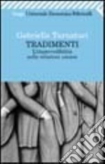 Tradimenti. L'imprevedibilità nelle relazioni umane libro