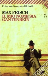 Il mio nome sia Gantenbein libro