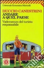 Andare a quel paese. Vademecum del turista responsabile libro