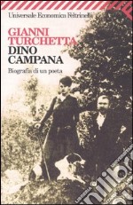 Dino Campana. Biografia di un poeta libro