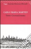 Verso Gerusalemme libro di Martini Carlo Maria