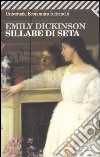 Sillabe di seta. Testo inglese a fronte libro