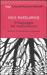 Il linguaggio del cambiamento. Elementi di comunicazione terapeutica libro