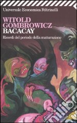 Bacacay. Ricordi del periodo della maturazione libro