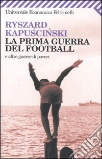 La prima guerra del football e altre guerre di poveri libro