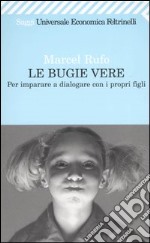 Le bugie vere. Per imparare a dialogare con i propri figli