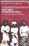 Kitchen confidential. Avventure gastronomiche a New York libro