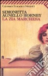 La zia marchesa libro di Agnello Hornby Simonetta