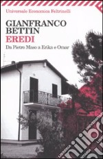 Eredi. Da Pietro Maso a Erika e Omar libro