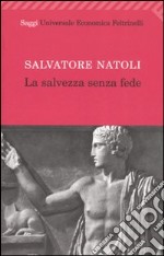 La salvezza senza fede libro