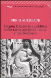 Lingua letteraria e pubblico nella tarda antichità latina e nel Medioevo libro