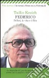 Federico. Fellini, la vita e i film libro