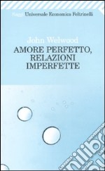 Amore perfetto, relazioni imperfette. Curare la ferita del cuore libro