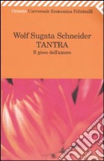 Tantra. Il gioco dell'amore libro