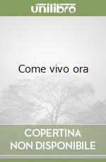 Come vivo ora libro