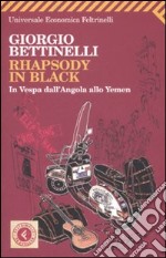 Rhapsody in black. In Vespa dall'Angola allo Yemen libro