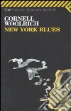 New York Blues libro di Woolrich Cornell