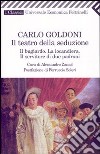 Il teatro della seduzione. Il bugiardo-La locandiera-Il servitore di due padroni libro