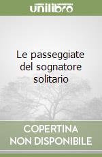 Le passeggiate del sognatore solitario libro