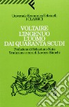 L'ingenuo-L'uomo dai quaranta scudi libro di Voltaire Bianchi L. (cur.)