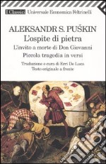 L'ospite di pietra. L'invito a morte di Don Giovanni. Piccola tragedia in versi. Testo russo a fronte libro