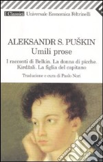 Umili prose: I racconti di Belkin-La donna di picche-Kirdzali-La figlia del capitano libro