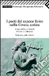 I poeti del canone lirico della Grecia antica. Testo greco a fronte libro