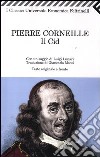 Il Cid. Testo francese a fronte libro di Corneille Pierre