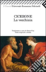 La vecchiaia. Testo latino a fronte libro