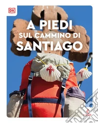 A piedi sul cammino di Santiago libro