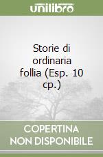 Storie di ordinaria follia (Esp. 10 cp.) libro
