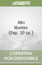 Altri libertini (Esp. 10 cp.) libro